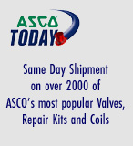 ASCO Today - Same day shipment on over 2000 of Asco's most popular valves, repair kits, and coils